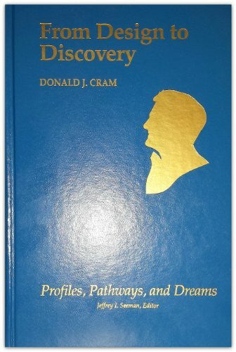 Cram, Donald J. From Design to Discovery (Profiles, Pathways, & Dreams)