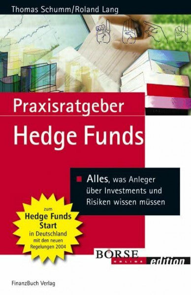 Lang, Roland Praxisratgeber Hedge Funds: Alles, was Anleger über Investments und Risiken wissen müssen