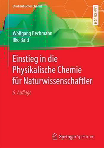 Bald, Ilko Einstieg in die Physikalische Chemie fÃ¼r Naturwissenschaftler (StudienbÃ¼cher Chemie)