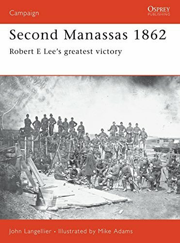 Adams, Mike Second Manassas 1862: Robert E Lee's Greatest Victory (Campaign, 95)