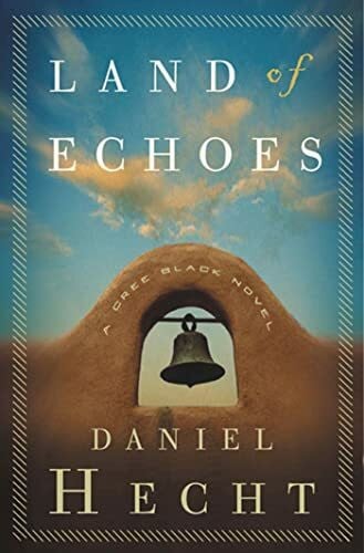 Hecht, Daniel Land of Echoes: A Cree Black Novel