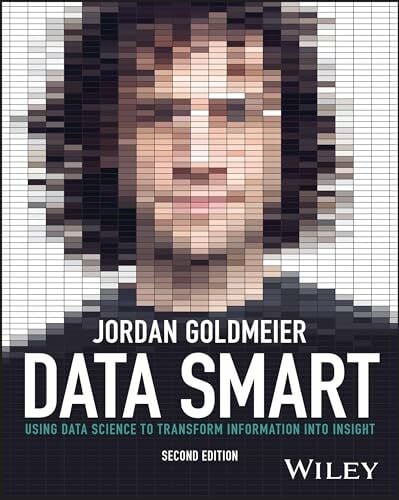 Goldmeier, Jordan Data Smart: Using Data Science to Transform Information into Insight