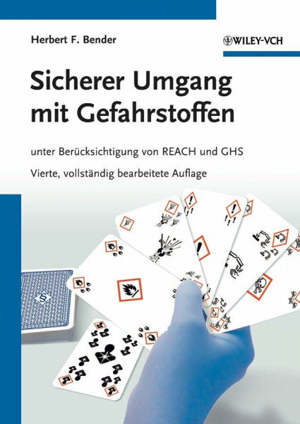 Bender, Herbert F. Sicherer Umgang mit Gefahrstoffen: unter BerÃ¼cksichtigung von REACH und GHS