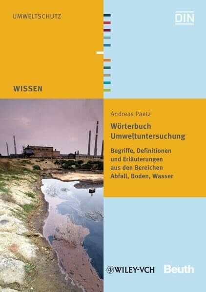 DIN e.V. Wörterbuch Umweltuntersuchung: Begriffe, Definitionen und Erläuterungen aus den Bereichen Abfall, Boden, Wasser (DIN Media Wissen)