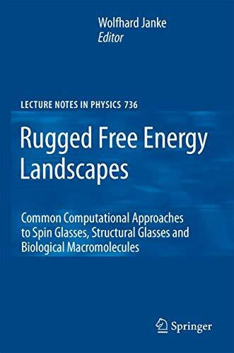 Janke, Wolfhard Rugged Free Energy Landscapes: Common Computational Approaches to Spin Glasses, Structural Glasses and Biological Macromolecules (Lecture Notes in Physics, 736, Band 736)