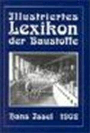 Issel, Hans Illustriertes Lexikon der Baustoffe: Illustriertes Handlexikon der gebräuchlichen Baustoffe
