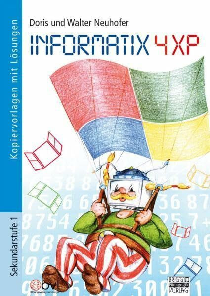 Neuhofer, Walter Informatix 4 XP: Theorie und Praxis kompakt und sehr anschaulich für die PC-Arbeit in der Schule