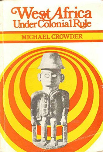 Crowder, Michael West Africa Under Colonial Rule