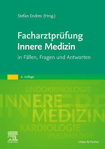 Endres, Stefan Facharztprüfung Innere Medizin: in Fällen, Fragen und Antworten