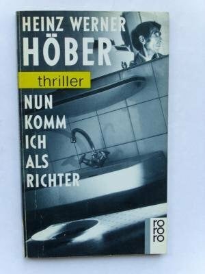 Höber, Heinz W Nun komm ich als Richter.