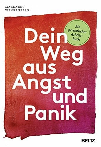 Bischoff, Ursula Dein Weg aus Angst und Panik: Ein persÃ¶nliches Arbeitsbuch