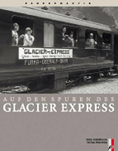 Pfeiffer, Peter Auf den Spuren des Glacier Express (Bahnromantik)