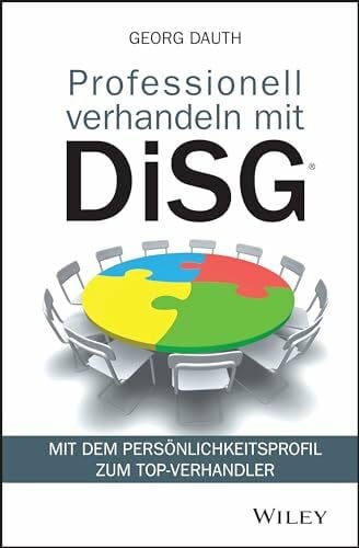Dauth, Georg Professionell verhandeln mit DiSGÂ®: Mit dem PersÃ¶nlichkeitsprofil zum Top-Verhandler