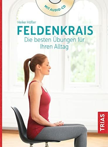 HÃ¶fler, Heike Feldenkrais. Die besten Ãbungen fÃ¼r Ihren Alltag