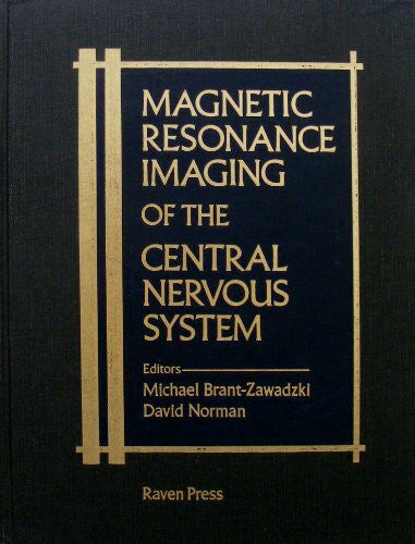 Brant-Zawadzki, Michael, M.D. Magnetic Resonance Imaging of the Central Nervous System