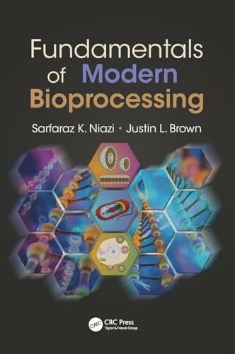 Brown, Justin L. Fundamentals of Modern Bioprocessing