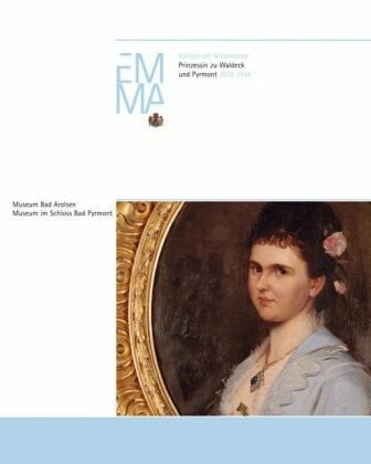 van Heuven-van Nes, Emerentia Emma Königin der Niederlande: Prinzessin von Waldeck und Pyrmont 1858–1934