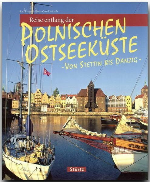 Freyer, Ralf Reise entlang der polnischen Ostseeküste - Von Stettin bis Danzig: Ein Bildband mit über 175 Bildern auf 128 Seiten - STÜRTZ Verlag (Reise durch ...)