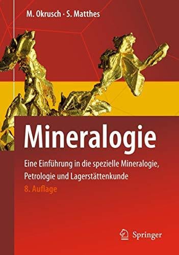 Matthes, Siegfried Mineralogie: Eine Einführung in die spezielle Mineralogie, Petrologie und Lagerstättenkunde (Springer-Lehrbuch)