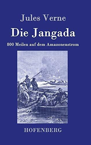 Verne, Jules Die Jangada: 800 Meilen auf dem Amazonenstrom
