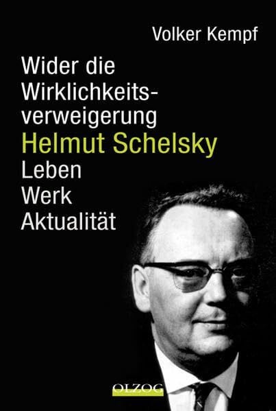 Kempf, Volker Helmut Schelsky – Wider die Wirklichkeitsverweigerung: Leben, Werk, Aktualität
