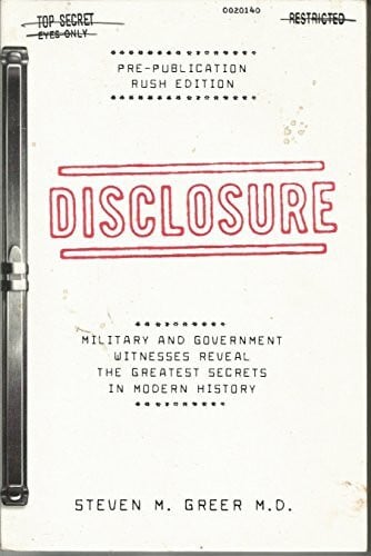 Greer, Steven M. Disclosure: Military and Government Witnesses Reveal the Greatest Secrets in Modern History