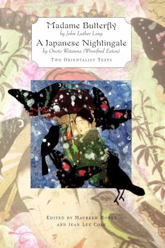 Eaton, Winnifred Madame Butterfly AND A Japanese Nightingale;Two Orientalist Texts