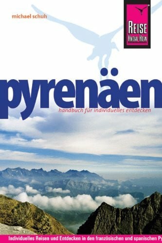 Schuh, Michael Reise Know-How Pyrenäen: Reiseführer für individuelles Entdecken