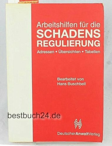 Arbeitshilfen für die Schadensregulierung. Adressen - Übersichten - Tabellen