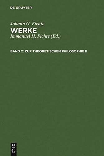 Fichte, Immanuel Hermann Werke, 11 Bde., Bd.2, Zur theoretischen Philosophie II. (Johann G. Fichte: Werke)