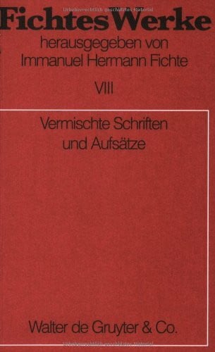 Fichte, Johann Gottlieb Werke, 11 Bde., Bd.8, Vermischte Schriften und Aufsätze.