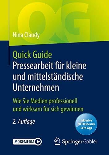 Claudy, Nina Quick Guide Pressearbeit fÃ¼r kleine und mittelstÃ¤ndische Unternehmen: Wie Sie Medien professionell und wirksam fÃ¼r sich gewinnen