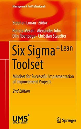 Staudter, Christian Six Sigma+Lean Toolset: Mindset for Successful Implementation of Improvement Projects (Management for Professionals)