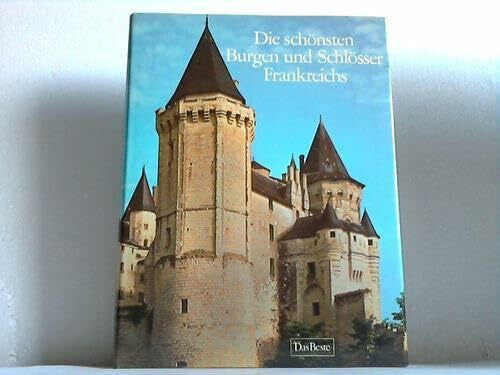 Rott-Illfeld, Sybille A. [Übers.] Die schönsten Burgen und Schlösser Frankreichs