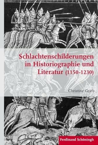 Christine Grieb Schlachtenschilderungen in Historiographie und Literatur (1150 - 1230). (Krieg in der Geschichte)