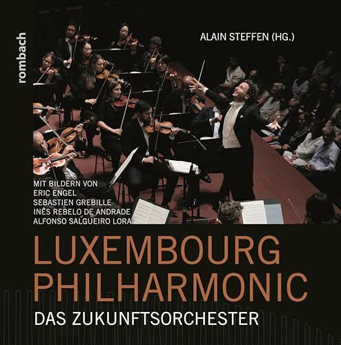 Steffen, Alain Luxembourg Philharmonic: Das Zukunftsorchester