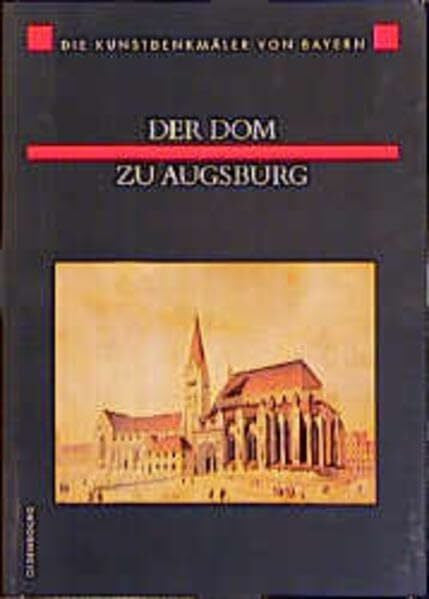 Chevalley, Denis A. Die KunstdenkmÃ¤ler von Bayern, Neue Folge, Bd.1, Der Dom zu Augsburg: Mit Beitr. v. Heide Werner-Clementschitsch u. a.