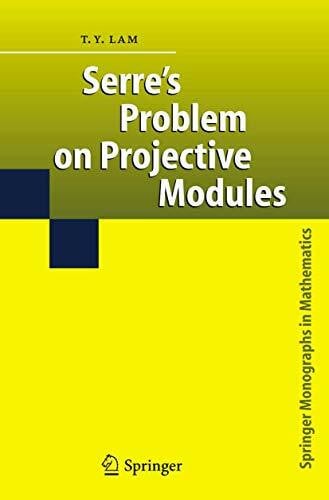 Lam, T.Y. Y. Serre's Problem on Projective Modules (Springer Monographs in Mathematics)