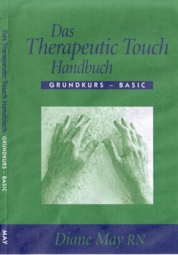 Victoria Wolkensperg Das Therapeutic Touch Handbuch Grundkurs - Basic - Diane May RN