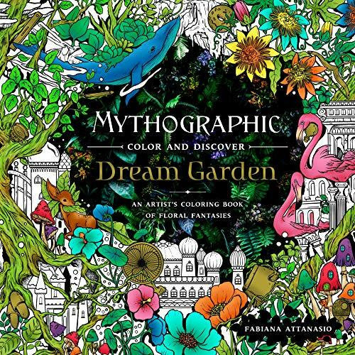 Attanasio, Fabiana Mythographic Color and Discover - Dream Garden: An Artist's Coloring Book of Floral Fantasies