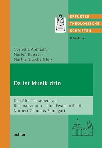 AÃmann, Cornelia Da ist Musik drin: Das alte Testament als Resonanzraum eine Festschrift fÃ¼r Norbert-Clemens Bumgart (Erfurter Theologische Schriften)