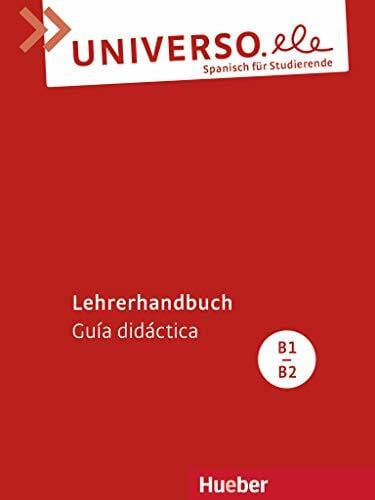 Muñoz Martínez, Raquel Universo.ele B1-B2: Spanisch für Studierende / Lehrerhandbuch – Guía didáctica