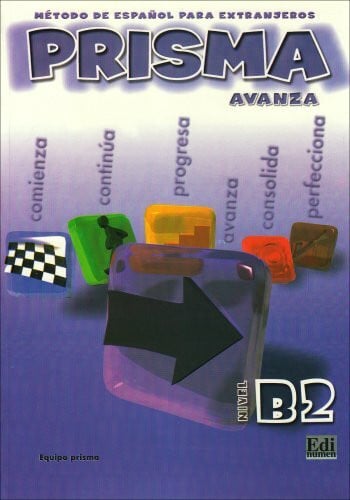Equipo Prisma, Equipo PRISMA Avanza - Nivel B2: Método de español para extranjeros / PRISMA del alumno - Kursbuch