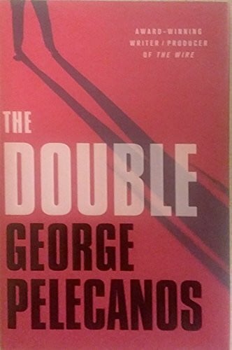 Pelecanos, George The Double (Spero Lucas Series)