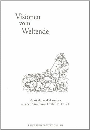 Zöhl, Caroline Visionen vom Weltende: Apokalypse-Faksimiles aus der Sammlung Detlef M. Noack (Ausstellungsführer der Universitätsbibliothek der Freien Universität Berlin)