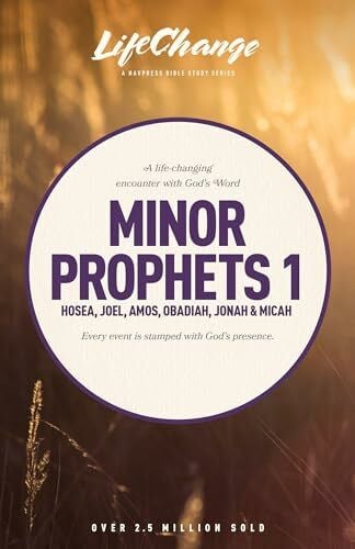 The Navigators Minor Prophets 1: Hosea, Joel, Amos, Obadiah, Jonah & Micah (LifeChange)