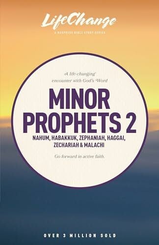 The Navigators Minor Prophets 2: Nahum, Habakkuk, Zephaniah, Haggai, Zechariah & Malachi (LifeChange)