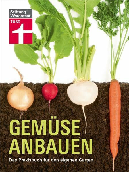 Stiftung Warentest Gemüse anbauen: Das Praxisbuch für den eigenen Garten