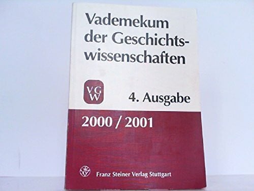 unknown Vademekum der Geschichtswissenschaften: Verbände, Organisationen, Gesellschaften, Vereine, Institute, Seminare, Lehrstühle, Bibliotheken, Archive, ... d. Verband d. Historiker Deutschlands u. a.