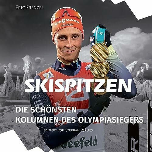 Eric Frenzel Skispitzen Die Schönsten Kolumnen des Olympiasiegers Eric Frenzel mit originaler Unterschrift im Buch